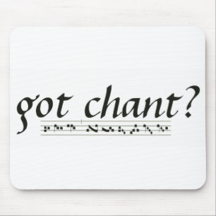 Got Chant? Mouse Pad