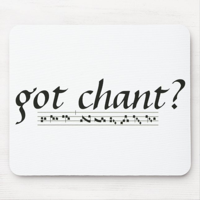 Got Chant? Mouse Pad (Front)