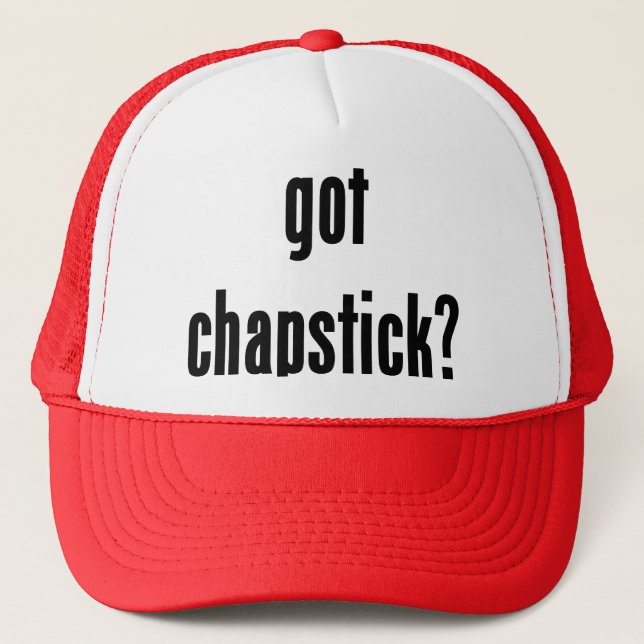 got chapstick? trucker hat (Front)