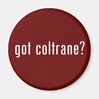 got coltrane? magnet