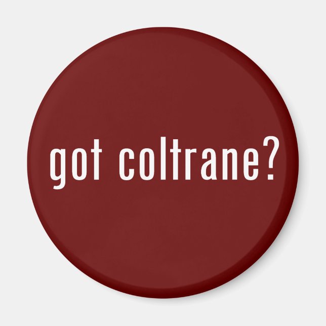 got coltrane? magnet (Front)