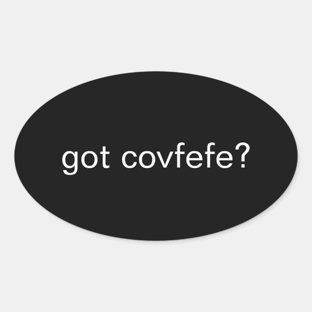 got covfefe? #covfefe Trump Text Meme President Oval Sticker (Front)