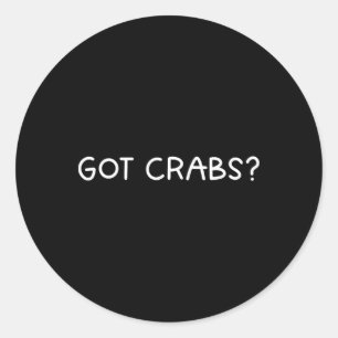 Got Crabs - Funny Crabbing Design - Crab Fishing H Classic Round Sticker