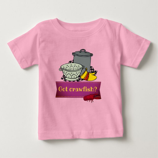 Got Crawfish? Baby T-Shirt (Front)