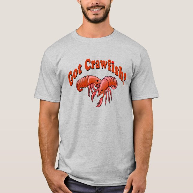 Got Crawfish? T-Shirt (Front)