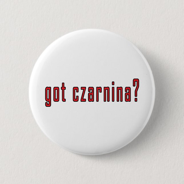got czarnina? 6 cm round badge (Front)