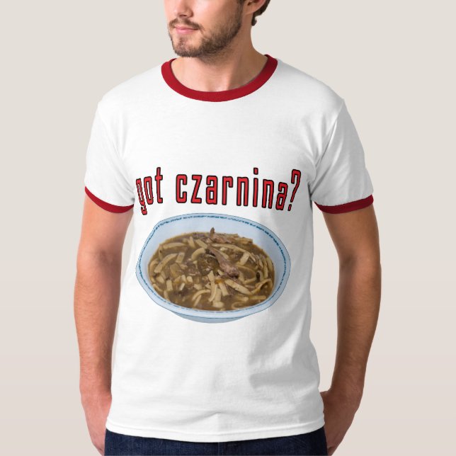Got Czarnina? Soup T-Shirt (Front)