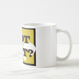 GOT DAT? COFFEE MUG