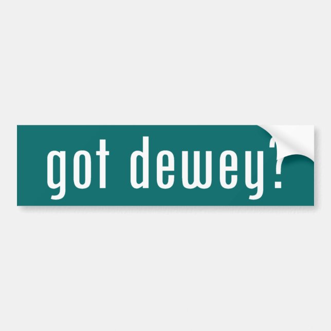 got dewey? bumper sticker (Front)