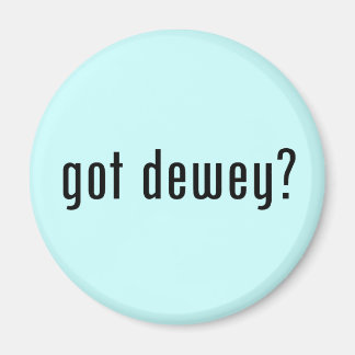 got dewey? magnet