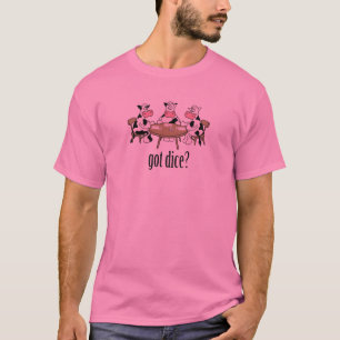 Got Dice? T-Shirt