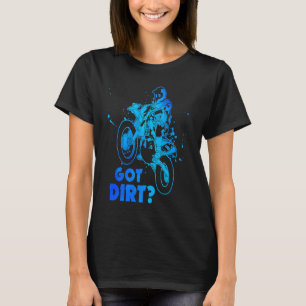 Got Dirt Graphic Dirt Biker Motorcycle Enduro Moto T-Shirt