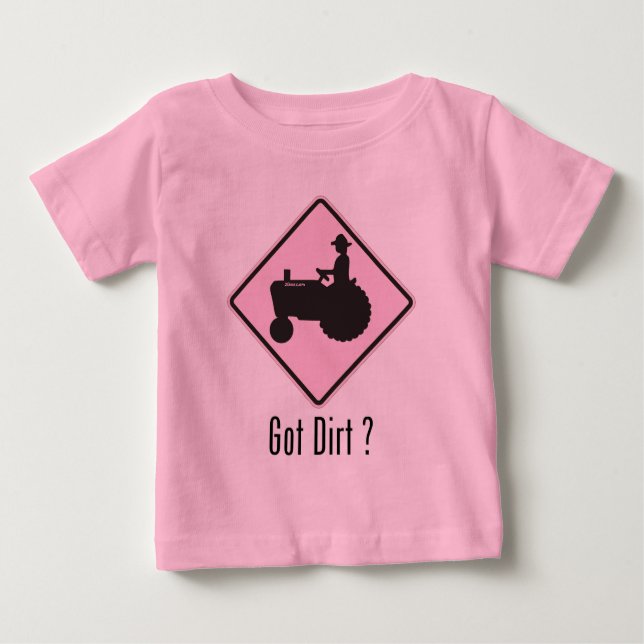 Got Dirt Tractor Lt. Pink Baby T-Shirt (Front)