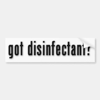 got disinfectant? bumper sticker