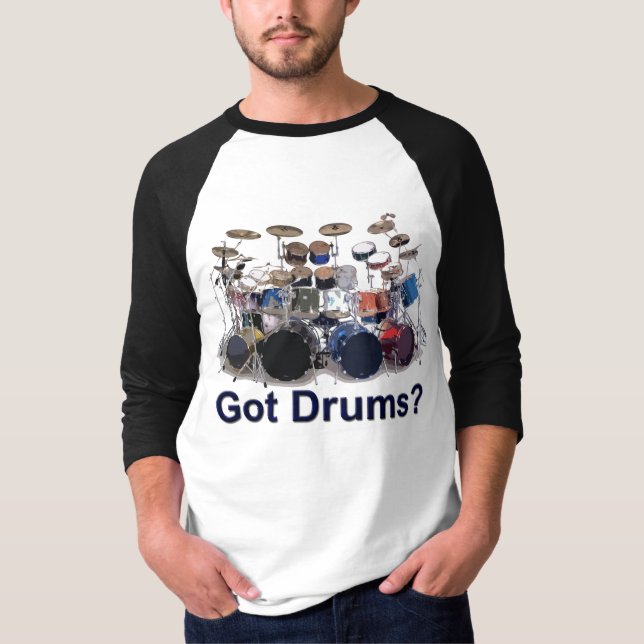 Got Drums? T-Shirt (Front)