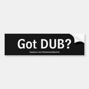 Got DUB? Bumper Sticker