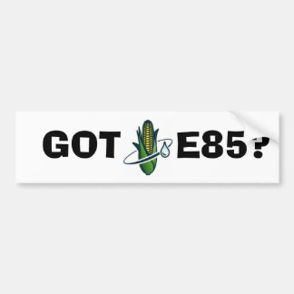 GOT, E85? BUMPER STICKER