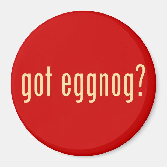 got eggnog? magnet (Front)