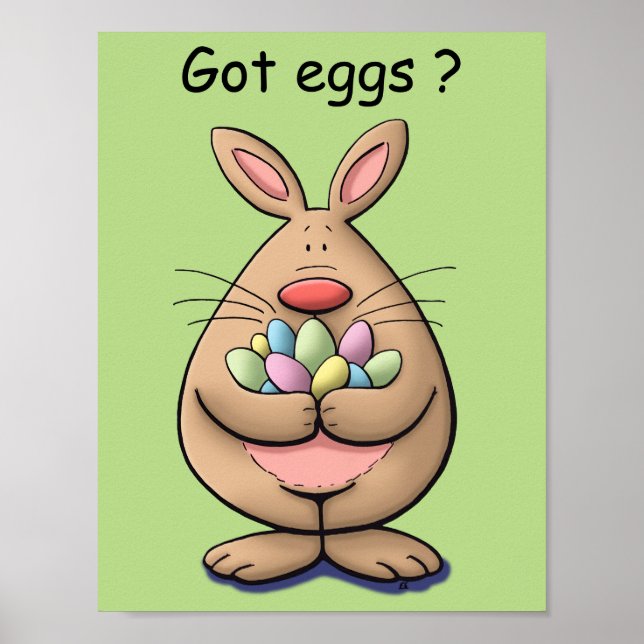 got eggs? cute & funny easter bunny cartoon poster (Front)