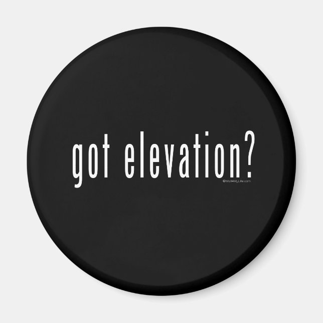 Got Elevation? Magnet (Front)