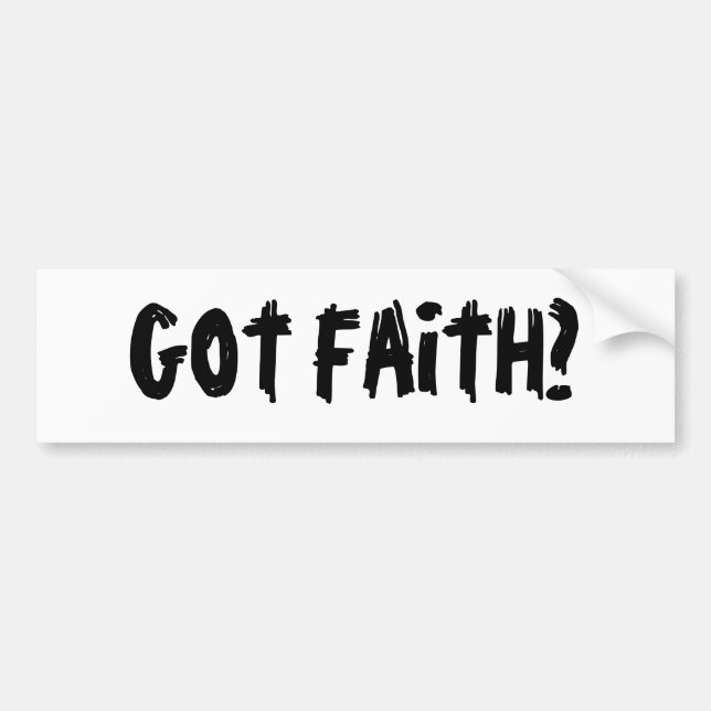 Got Faith? Bumper Sticker (Front)