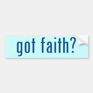 got faith? bumper sticker