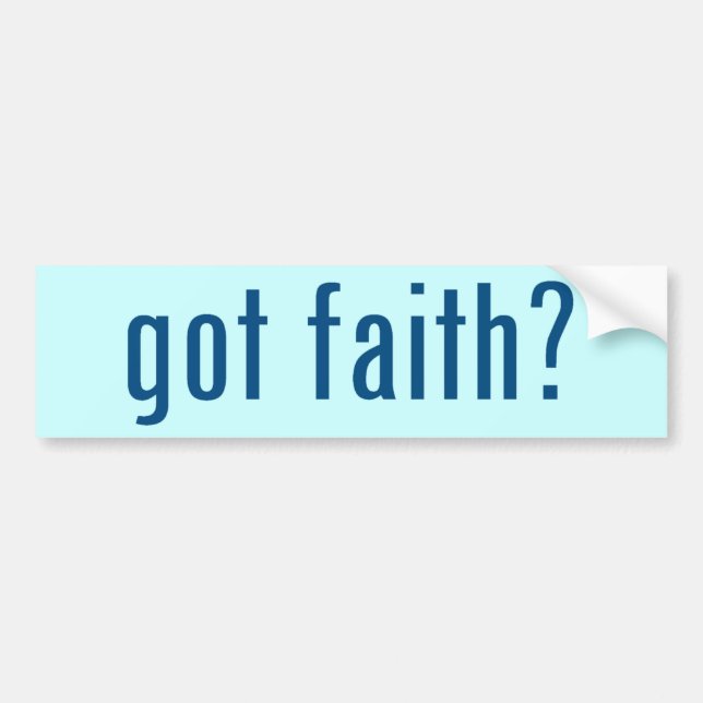 got faith? bumper sticker (Front)