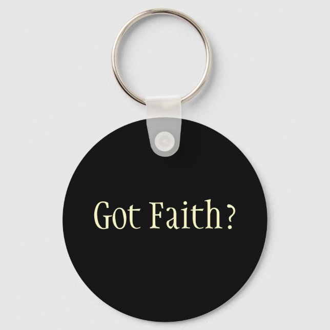 Got Faith? Key Ring (Front)