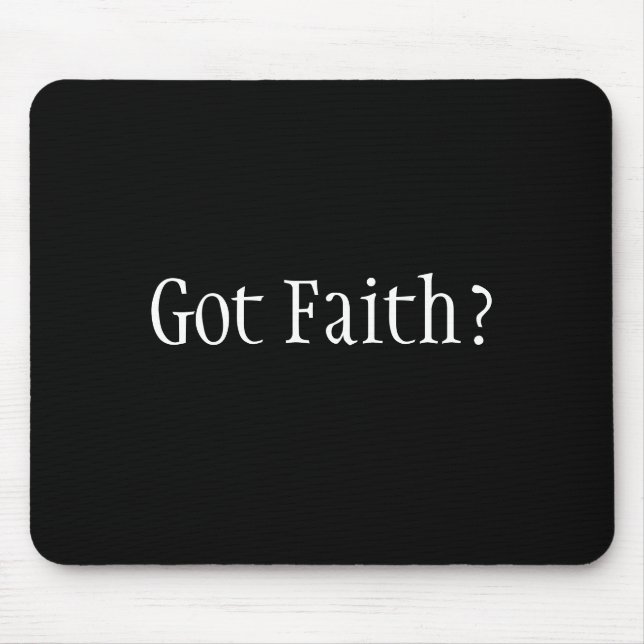 Got Faith? Mouse Pad (Front)