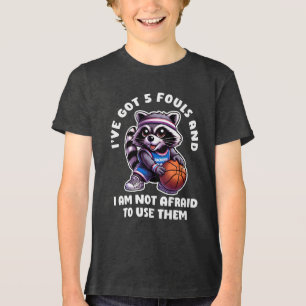 Got Fouls And I Am Not Afraid To Use Them Racoon Tri-Blend Shirt