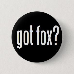 Got Fox? 6 Cm Round Badge