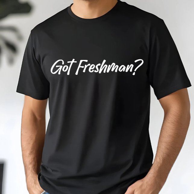 Got Freshman - Funny Grade Students Freshman  T-Shirt (Creator Uploaded)