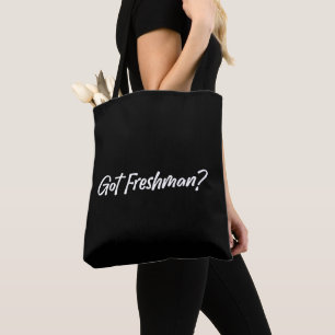 Got Freshman - Funny Grade Students Freshman Tote Bag
