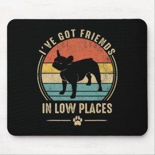 Got Friend In Low Place French Bulldog Dog Lover Mouse Pad