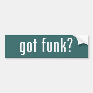 got funk? bumper sticker