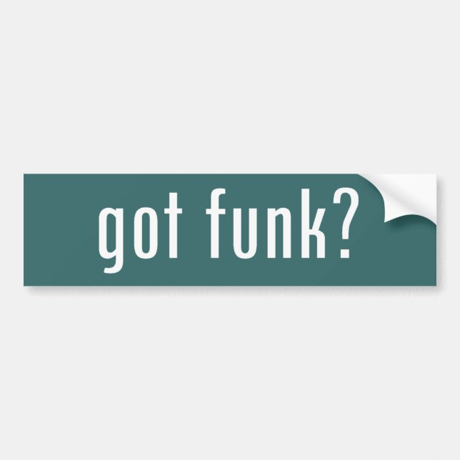 got funk? bumper sticker (Front)