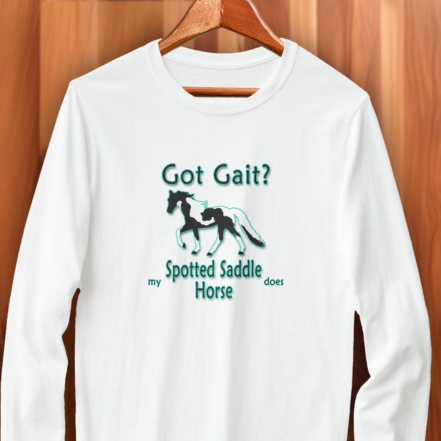 Got Gait? My Spotted Saddle Horse Does T-Shirt (Got Gait? My Spotted Saddle Horse Does T-Shirt)