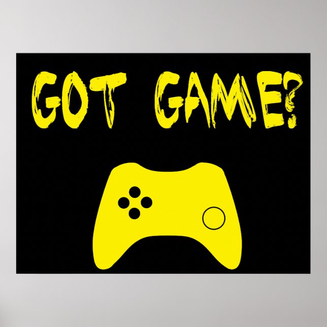 Got Game?  Funny Gamer Poster (Front)