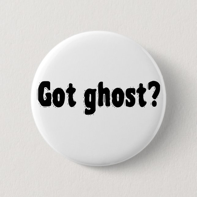Got Ghost? 6 Cm Round Badge (Front)