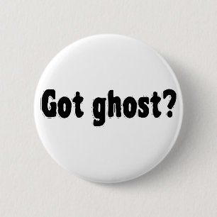 Got Ghost? 6 Cm Round Badge
