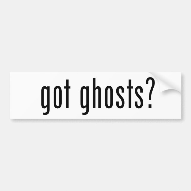Got Ghosts? Bumper Sticker (Front)