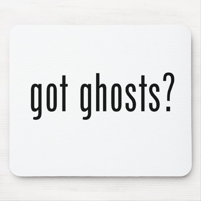 Got Ghosts? Mouse Pad (Front)