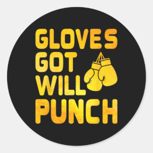 Got Gloves Will Punch Boxer Sports Strength Gym At Classic Round Sticker