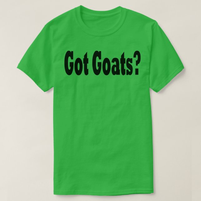 Got Goats Funny Goat  T-Shirt (Design Front)