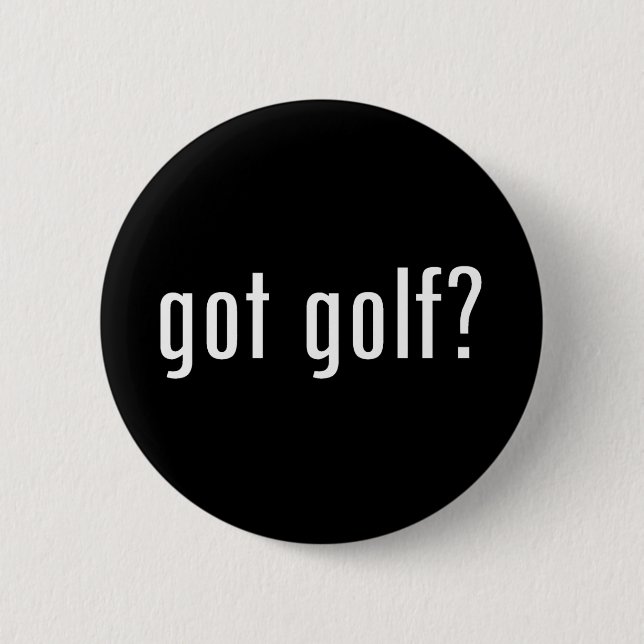 got golf? 6 cm round badge (Front)