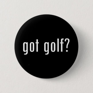 got golf? 6 cm round badge