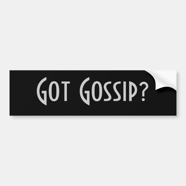 Got Gossip? Bumper Sticker (Front)