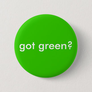 got green? 6 cm round badge