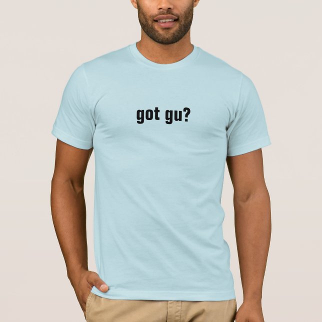 got gu? T-Shirt (Front)