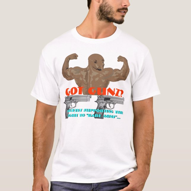Got Guns, ... eh ... "Gunz"? T-Shirt (Front)